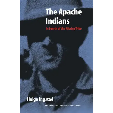 The Apache Indians: In Search of the Missing Tribe