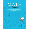 Math with Bad Drawings: Illuminating the Ideas That Shape Our Reality