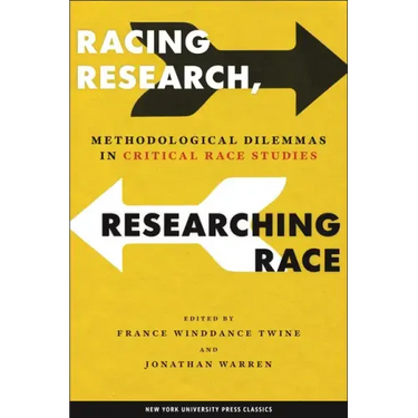 Racing Research, Researching Race: Methodological Dilemmas in Critical Race Studies