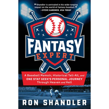 Fantasy Expert: A Baseball Memoir, Historical Tell-All, and One Stat Geek's Personal Journey Through Heaven and Hell