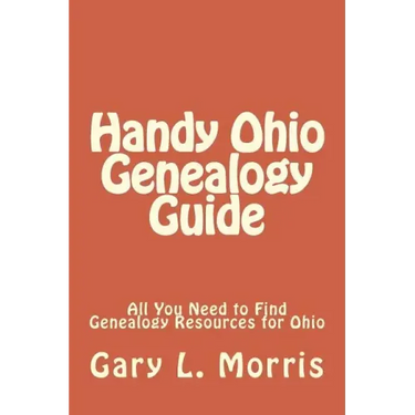 Handy Ohio Genealogy Guide: All You Need to Find Genealogy Resources for Ohio