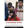 A Disarming Spirit: The Life of Archbishop Raymond Hunthausen