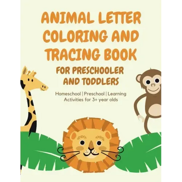 ANIMAL Letter Coloring and Tracing Book for Preschooler and Toddlers - Homeschool - Preschool - Learning Activities for 3+ year olds