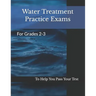 Water Treatment Practice Exams: For Grades 2-3