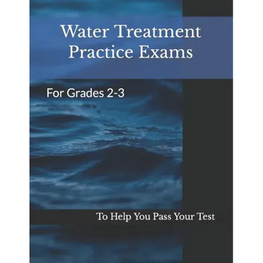 Water Treatment Practice Exams: For Grades 2-3