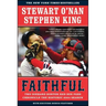 Faithful: Two Diehard Boston Red Sox Fans Chronicle the Historic 2004 Season