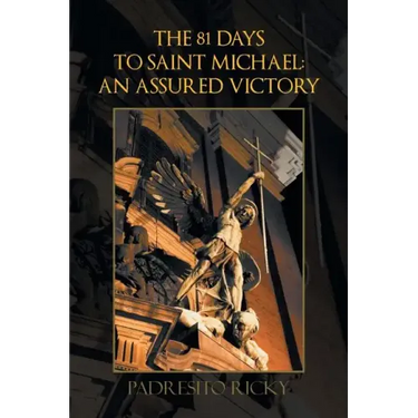 The 81 Days to Saint Michael: an Assured Victory: An Assured Victory