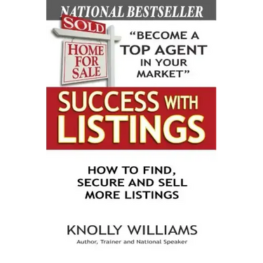 Success with Listings: How to Find, Secure and Sell More Listings