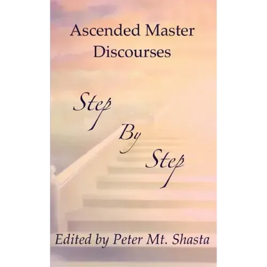 Step by Step: Ascended Master Discourses