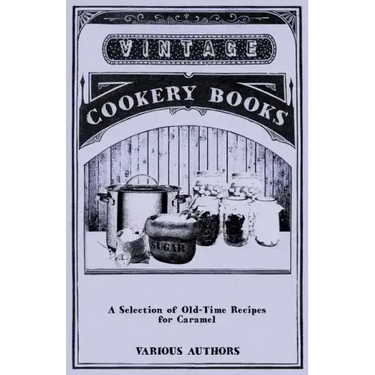 A Selection of Old-Time Recipes for Caramel