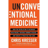 Unconventional Medicine: Join the Revolution to Reinvent Healthcare, Reverse Chronic Disease, and Create a Practice You Love