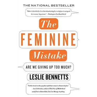 The Feminine Mistake: Are We Giving Up Too Much?