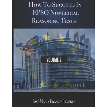 How to succeed in EPSO numerical reasoning tests, volume 2