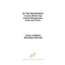 In the Beginning: Creation Myths from Ancient Mesopotamia, Israel and Greece
