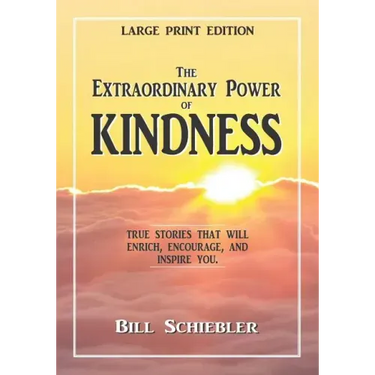 The Extraordinary Power of Kindness (Large Print): True Stories That Will Enrich, Encourage, and Inspire You