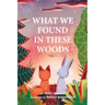 What We Found In These Woods: Short Bedtime Story About Animals, Storybook for Kids 4 to 8 years, Picture book for Children with Moral Lesson