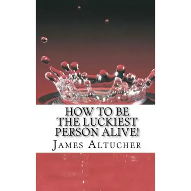 How to Be the Luckiest Person Alive!