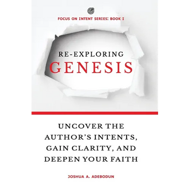 Re-Exploring Genesis: Uncover the Author's Intents, Gain Clarity, and Deepen Your Faith.