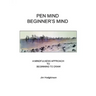 Pen Mind, Beginner's Mind: A Mindfullness Approach to Beginning to Draw