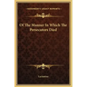 Of the Manner in Which the Persecutors Died