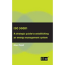 ISO 50001: A strategic guide to establishing an energy management system