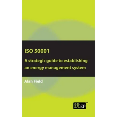 ISO 50001: A strategic guide to establishing an energy management system
