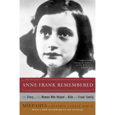 Anne Frank Remembered: The Story of the Woman Who Helped to Hide the Frank Family