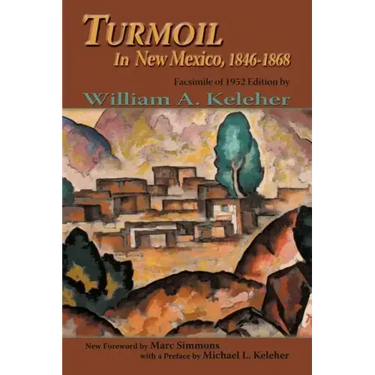 Turmoil in New Mexico, 1846-1868: Facsimile of 1952 Edition
