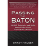 Passing the Baton: 100 Life Principles and Skills Every Father Needs to Teach His Children