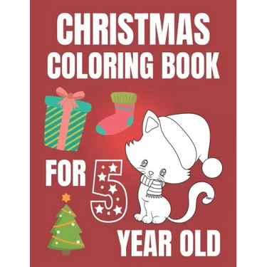 Christmas Coloring Book For 5 Year Old: Colouring book for kids with snowman, elfs and even fluffy kitties - gift for every Christmas enthusiast!