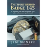 The Spirit Behind Badge 145: A Personal Walk and Devotional with a Law Enforcement Professional