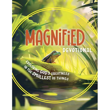 Magnified Devotional: Exploring God's Greatness in the Smallest of Things