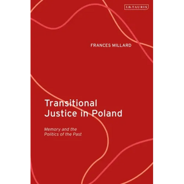 Transitional Justice in Poland: Memory and the Politics of the Past