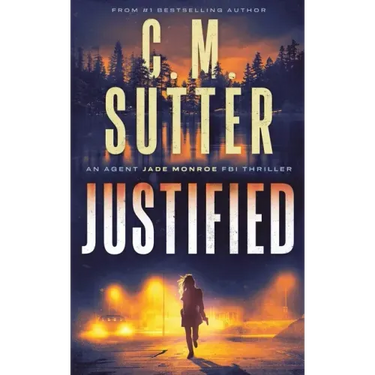 Justified: An Agent Jade Monroe FBI Thriller