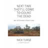 Next Time They'll Come to Count the Dead: War and Survival in South Sudan