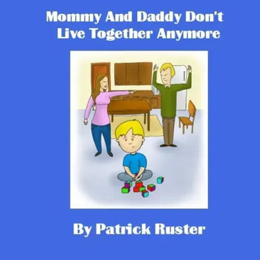 Mommy and Daddy Don't Live Together Anymore