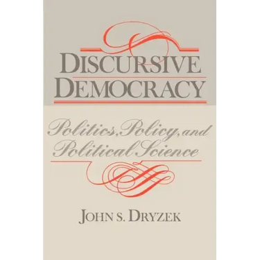 Discursive Democracy: Politics, Policy, and Political Science