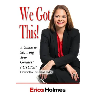 We Got This!: A Guide to Securing Your Greatest Future