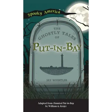 Ghostly Tales of Put-In-Bay