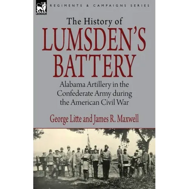 History of Lumsden's Battery: Alabama Artillery in the Confederate Army during the American Civil War