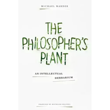 The Philosopher's Plant: An Intellectual Herbarium