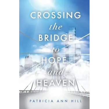 Crossing the Bridge to Hope and Heaven