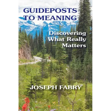 Guideposts to Meaning: Discovering What Really Matters