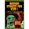 Horror Stories For Kids: A Collection of Spine-Chilling Tales to Keep You Up at Night!