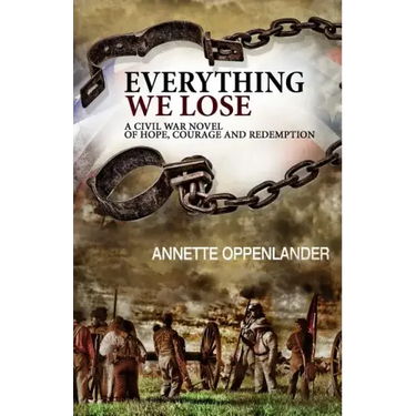 Everything We Lose: A Civil War Novel of Hope, Courage and Redemption
