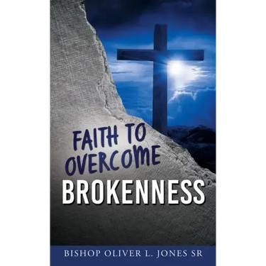 Faith to Overcome Brokenness