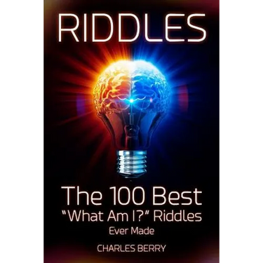 Riddles: The 100 Best "What Am I?" Riddles Ever Made