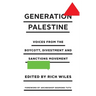Generation Palestine: Voices from the Boycott, Divestment and Sanctions Movement
