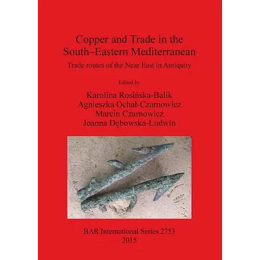 Copper and Trade in the South-Eastern Mediterranean: Trade routes of the Near East in Antiquity
