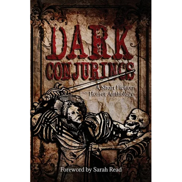 Dark Conjurings: A Short Fiction Horror Anthology